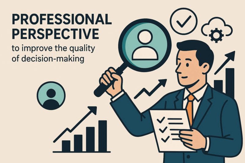 意思決定の質を高める「プロの視点」の活用
