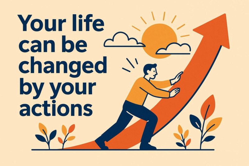 あなたの人生は、あなたの行動で変えられる